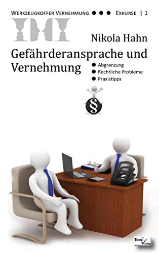 Gefährderansprache und Vernehmung: Abgrenzung - Rechtliche Probleme - Praxistipps (Werkzeugkoffer Vernehmung - Exkurse, Band 1) von Thoni Verlag